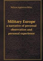 Military Europe a narrative of personal observation and personal experience