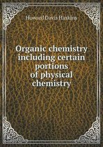 Organic chemistry including certain portions of physical chemistry