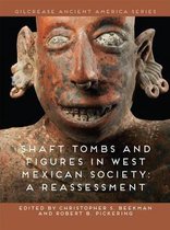 Shaft Tombs and Figures in West Mexican Society