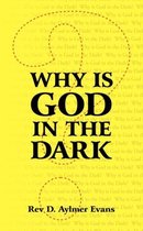Why is God in the Dark