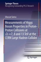 Springer Theses - Measurements of Higgs Boson Properties in Proton-Proton Collisions at √s =7, 8 and 13 TeV at the CERN Large Hadron Collider