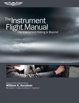 Kershner Flight Manual series - The Instrument Flight Manual