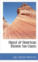 Digest of American Income Tax Cases