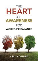 The Heart of Awareness for Work/Life Balance