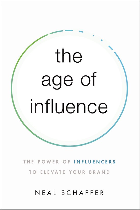 Neal Schaffer - Age of Influence The Power of Influencers to Elevate Your Brand