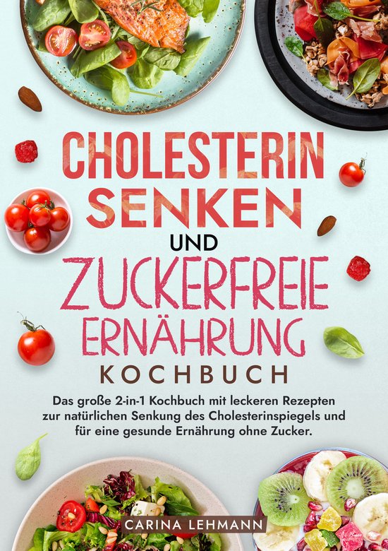 Cholesterin Senken und Zuckerfreie Ernährung Kochbuch - cover