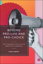 Beyond Prolife and Prochoice The Changing Politics of Abortion in Britain