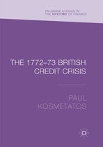 Palgrave Studies in the History of Finance-The 1772–73 British Credit Crisis
