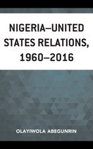 African Governance, Development, and Leadership- Nigeria–United States Relations, 1960–2016