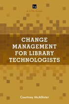 LITA Guides- Change Management for Library Technologists