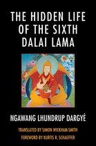 The Hidden Life of the Sixth Dalai Lama