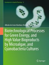 Developments in Applied Phycology 13 - Biotechnological Processes for Green Energy, and High Value Bioproducts by Microalgae, and Cyanobacteria Cultures