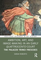 Routledge Research in Art History- Ambition, Art, and Image-Making in an Early Quattrocento Court
