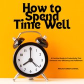 How to Spend Time Well