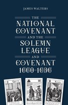 Studies in Early Modern Cultural, Political and Social History-The National Covenant and the Solemn League and Covenant, 1660-1696