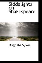 Siddelights on Shakespeare