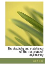 The Elasticity and Resistance of the Materials of Engineering