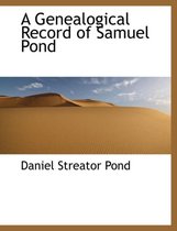 A Genealogical Record of Samuel Pond