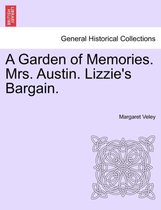 A Garden of Memories. Mrs. Austin. Lizzie's Bargain.