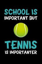School Is Important But Tennis Is Importanter