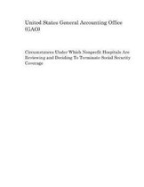 Circumstances Under Which Nonprofit Hospitals Are Reviewing and Deciding to Terminate Social Security Coverage