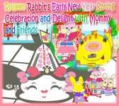 Rolleen Rabbit Collection 20 - Rolleen Rabbit's Early New Year Spring Celebration and Delight with Mommy and Friends