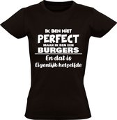 Ik ben niet perfect maar ik ben een Burgers en dat is eigenlijk hetzelfde Dames T-shirt | achternaam | jarig | verjaardag | naam | grappig | Zwart