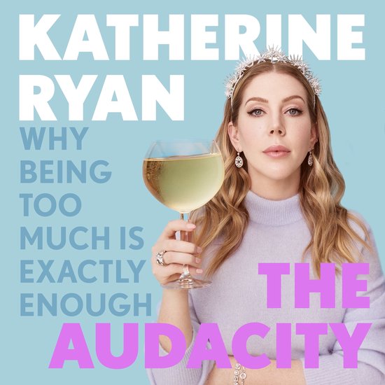 The Audacity: Why Being Too Much Is Exactly Enough - cover