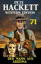 Der Mann aus Arizona: Pete Hackett Western Edition 71