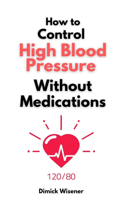 How to Control High Blood Pressure Without Medications (ebook), Dimick Wisener