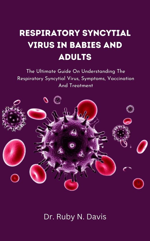Respiratory Syncytial Virus in Babies and Adults (ebook), Dr. Ruby N ...