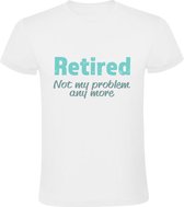 Retired. Not my problem any more | Heren T-shirt | Pensioen | Gepensioneerd | Werk | Senioren | De Oude Van Dagen | Geen probleem | Niet mijn probleem | Not my problem | Wit