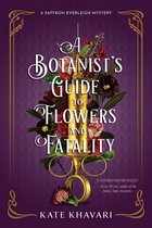 A Saffron Everleigh Mystery 2 - A Botanist's Guide to Flowers and Fatality