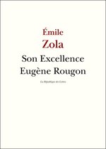 Zola - Son Excellence Eugène Rougon