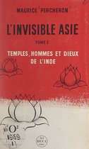 L'invisible Asie (1). Temples, hommes et dieux de l'Inde