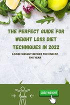THE PERFECT GUIDE FOR WEIGHT LOSS DIET TECHNIQUES IN 2022