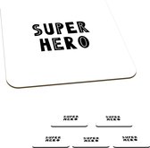 Onderzetters voor glazen - Jongens - Quotes - Super hero - Kind - Spreuken - 10x10 cm - Glasonderzetters - 6 stuks