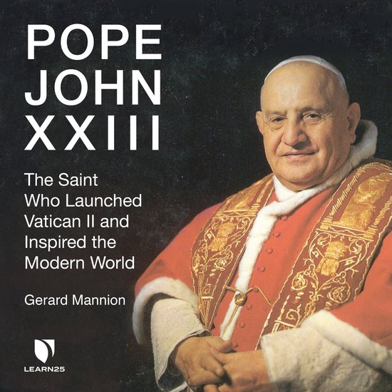 Pope John XXIII: The Saint Who Launched Vatican II and Inspi ... - cover