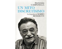 Benedetti. Un mito discretísimo / A Very Discreet Myth: Mario Benedetti's Biography