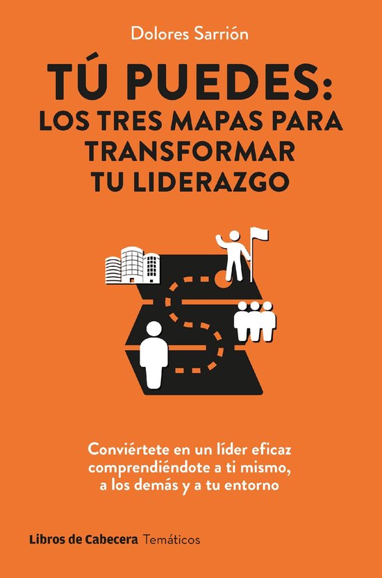 TÚ PUEDES: LOS TRES MAPAS PARA TRANSFORMAR TU LIDERAZGO