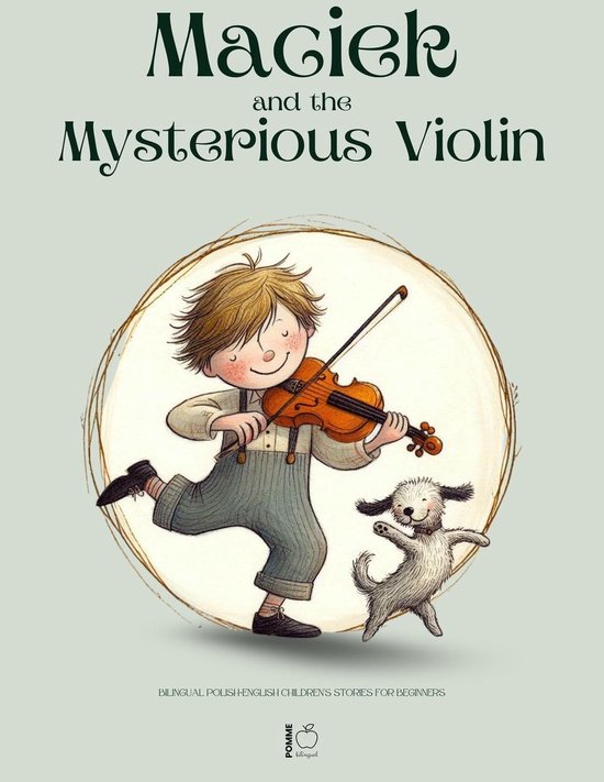 Maciek and the Mysterious Violin: Bilingual Polish-English Children’s Stories for Beginners