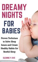 Dreamy Nights for Babies: Proven Techniques to Solve Sleep Issues and Create Healthy Habits for Restful Sleep
