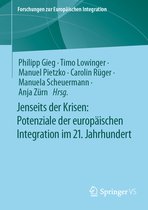 Forschungen zur Europäischen Integration- Jenseits der Krisen: Potenziale der europäischen Integration im 21. Jahrhundert
