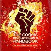 Cosmic Revolutionary's Handbook, The