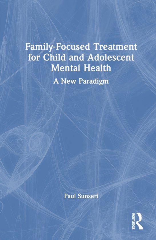 Family-Focused Treatment for Child and Adolescent Mental Hea ... - cover