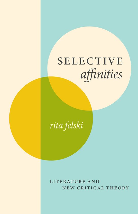 Boek 'SELECTIVE affinities' door rita felsi, met twee overlappende cirkels in geel en groen op een zandkleurige en lichtblauwe achtergrond.