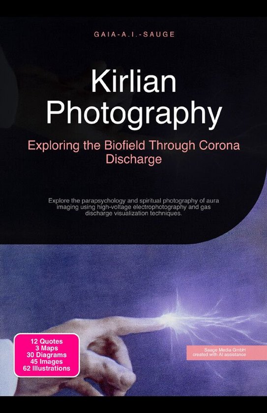 Kirlian Photography: Exploring the Biofield Through Corona D ... - cover
