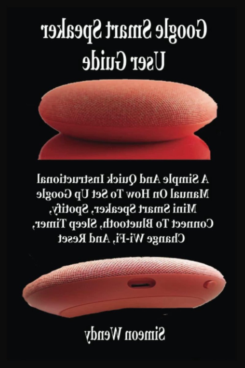 Google Smart Speaker Handleiding - Google Mini Gids - Setup Hulp - Stapsgewijze Instructies - 88 Pagina's - Niet gespecificeerd