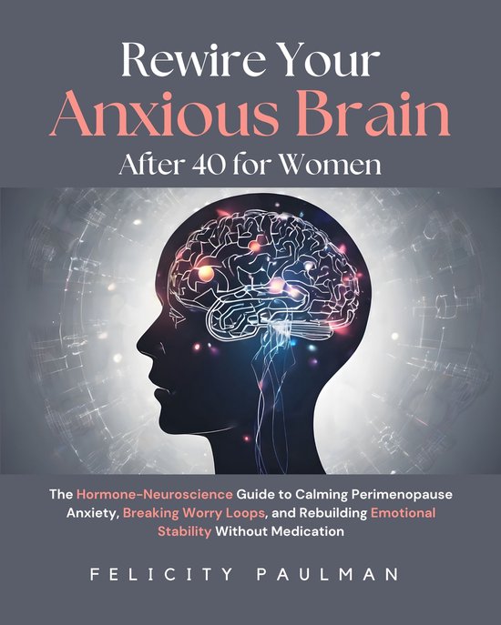 Rewire Your Anxious Brain After 40 for Women - cover