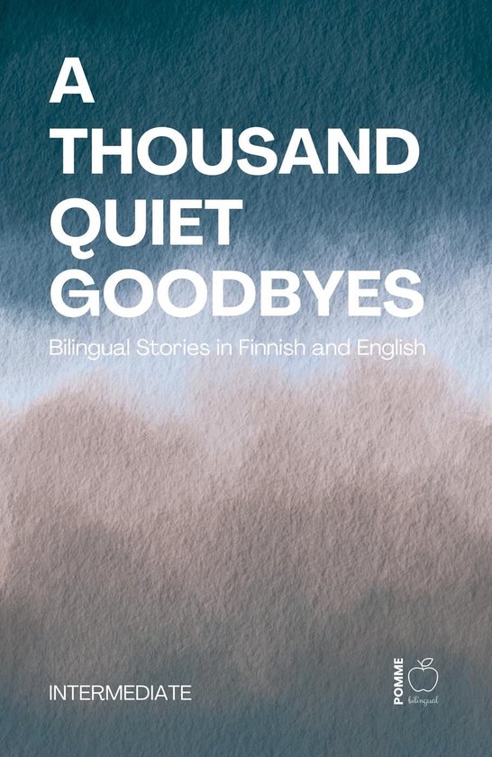 A Thousand Quiet Goodbyes: Bilingual Stories in Finnish and  ... - cover